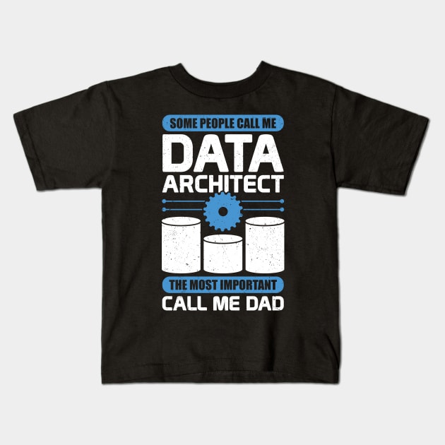 Data Architecture Database Architect Dad Gift Kids T-Shirt by Dolde08